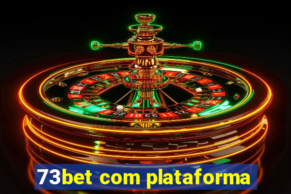 73bet com plataforma